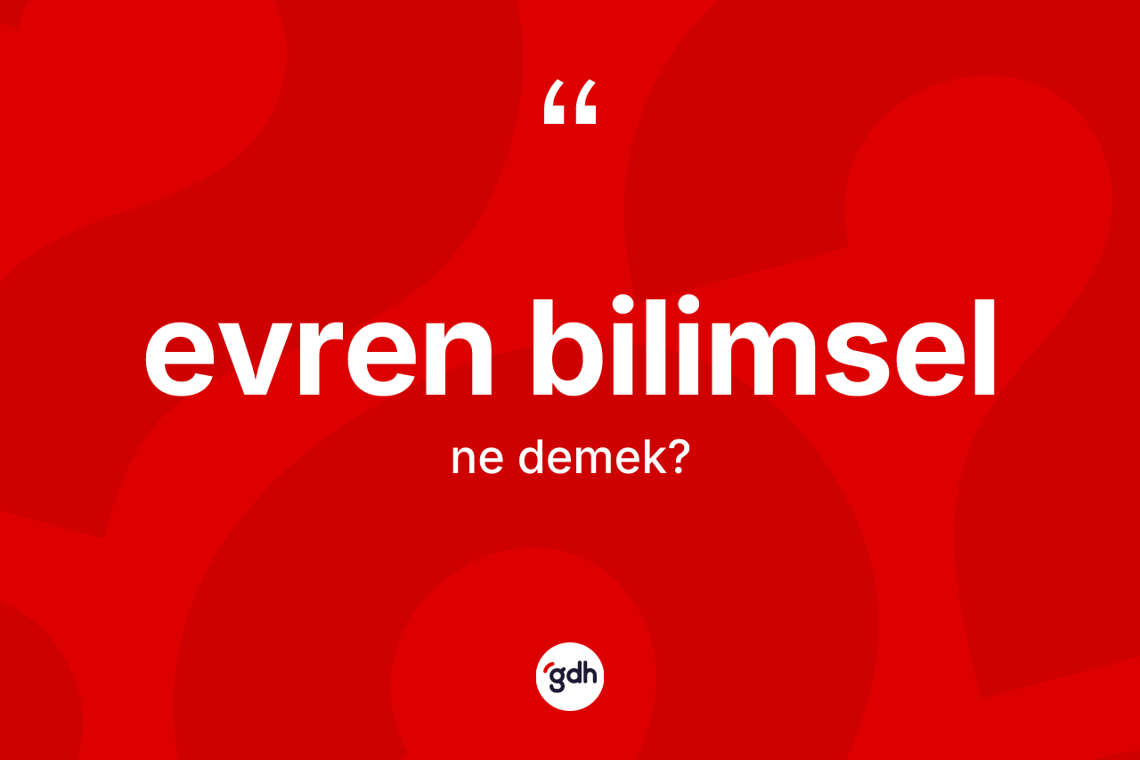 Evren bilimsel kelimesinin tanımı nedir? Evren bilimselin TDK'ya göre anlamı nedir?