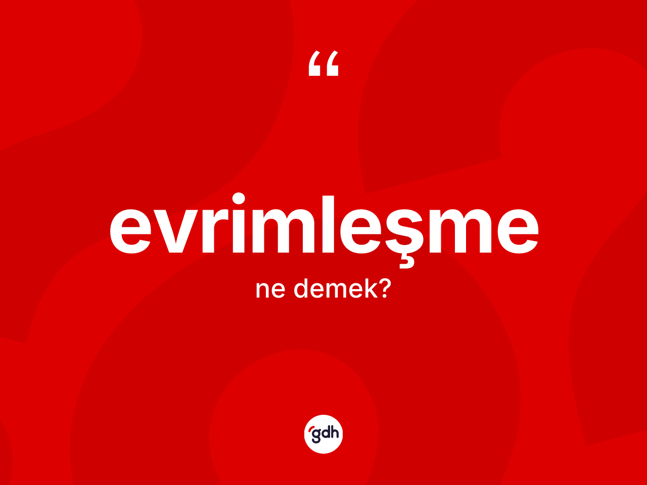 Evrimleşme ne anlama gelir? Evrimleşme kelimesinin kaç farklı anlamı var?