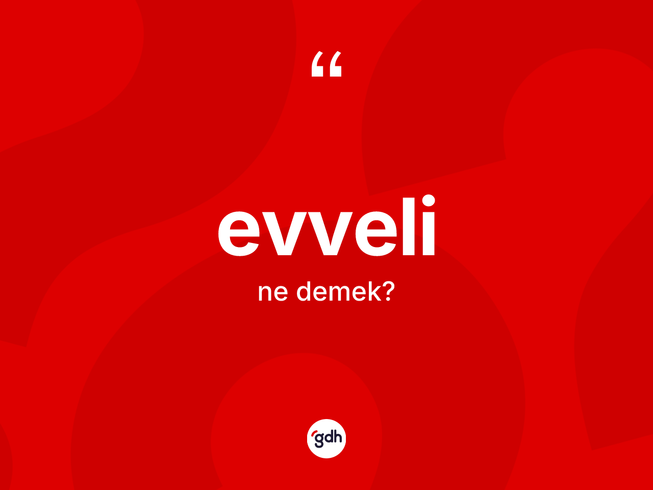 Evveli ne demek? Evvelinin halk arasındaki kullanımı nasıldır?