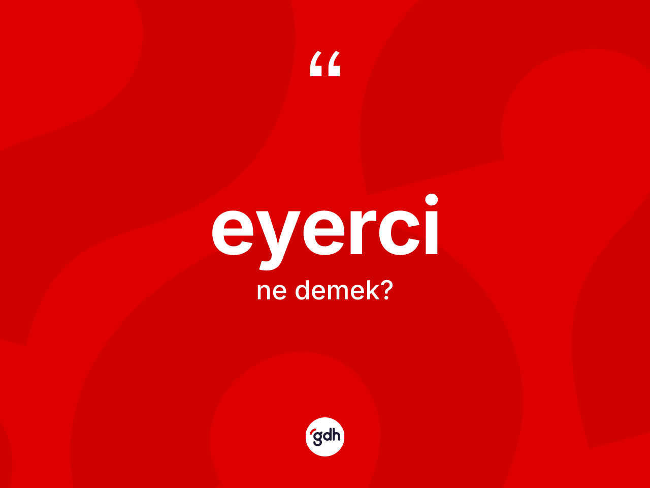 Eyerci ne anlama gelir? Eyerci kelimesinin TDK anlamı nedir?
