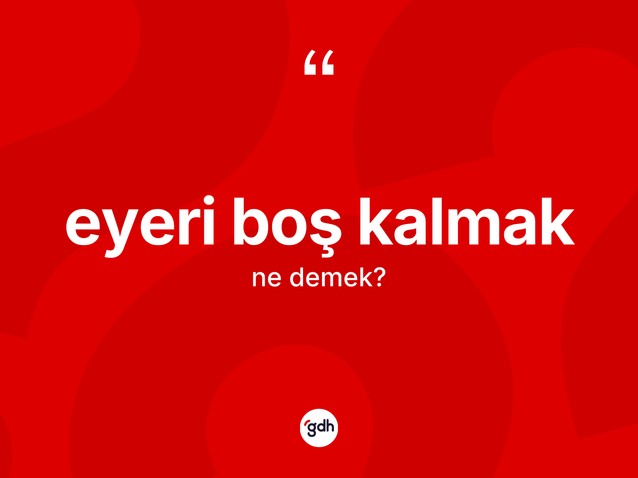 Eyeri boş kalmak nedir? Eyeri boş kalmak sözünün TDK açıklaması nedir?