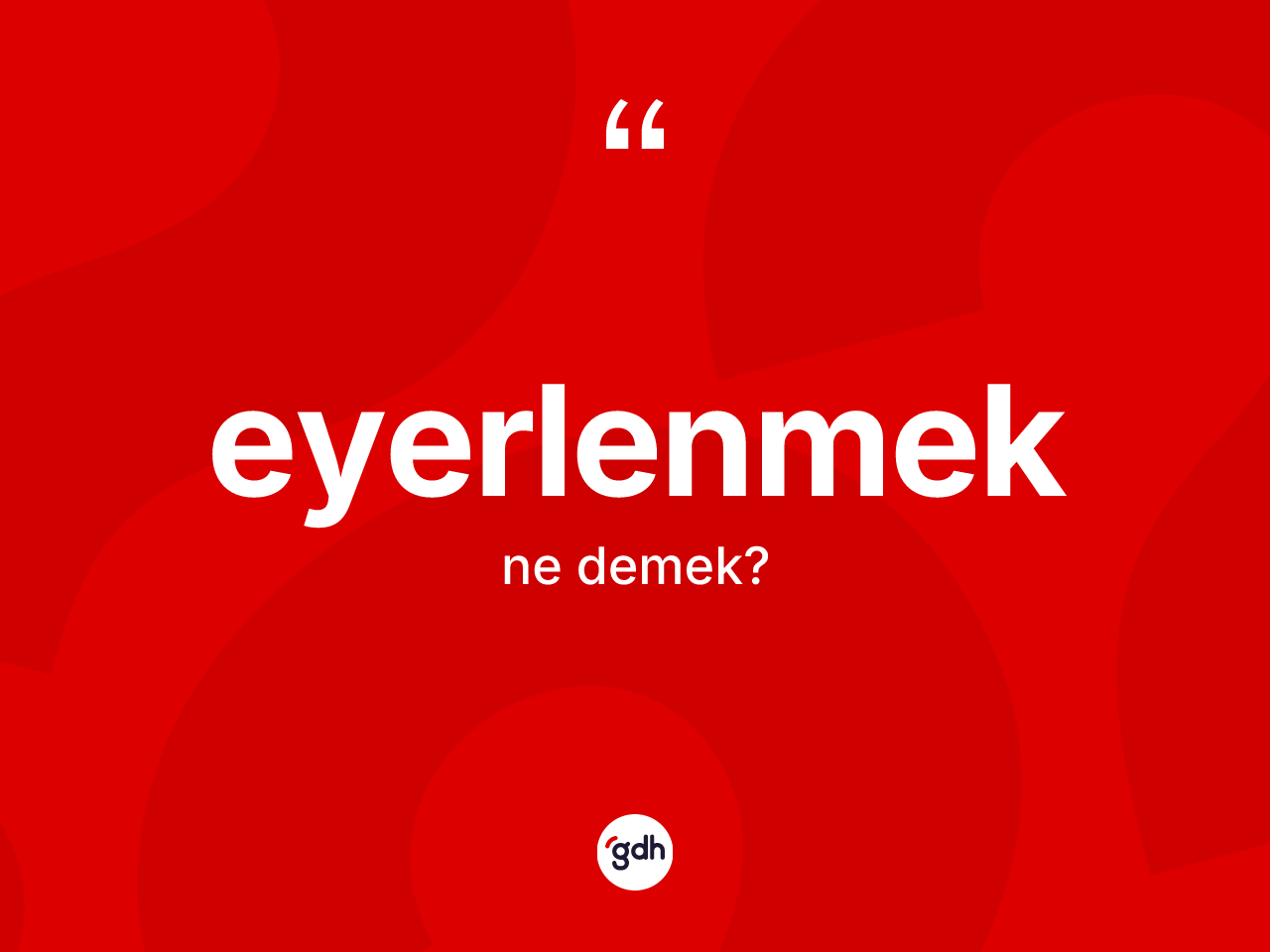 Eyerlenmek kelimesinin tanımı nedir? Eyerlenmek kelimesinin özellikleri nelerdir?