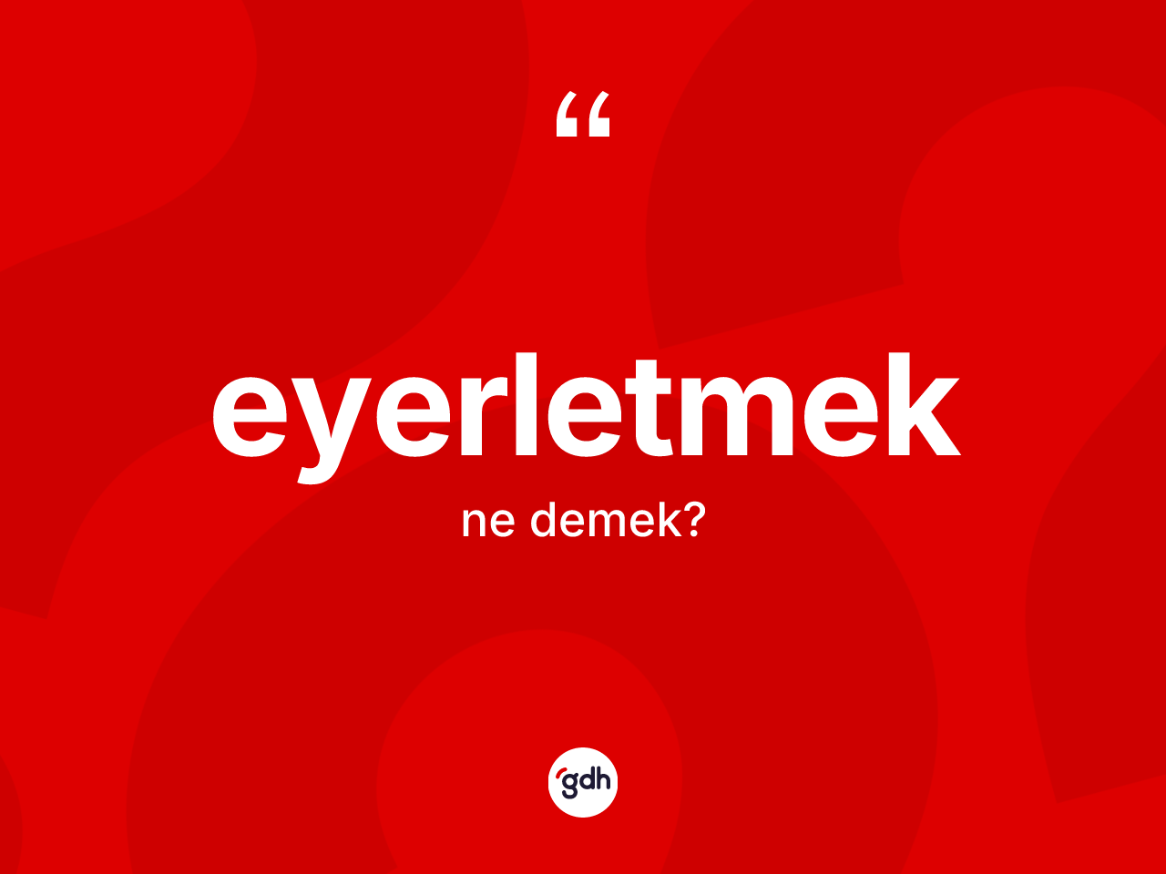 Eyerletmek kelimesinin tanımı nedir? Eyerletmeğin sözlükteki anlamı nedir?