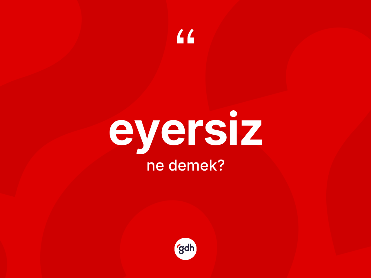 Eyersiz ne demek? Eyersizin TDK'ya göre anlamı nedir?