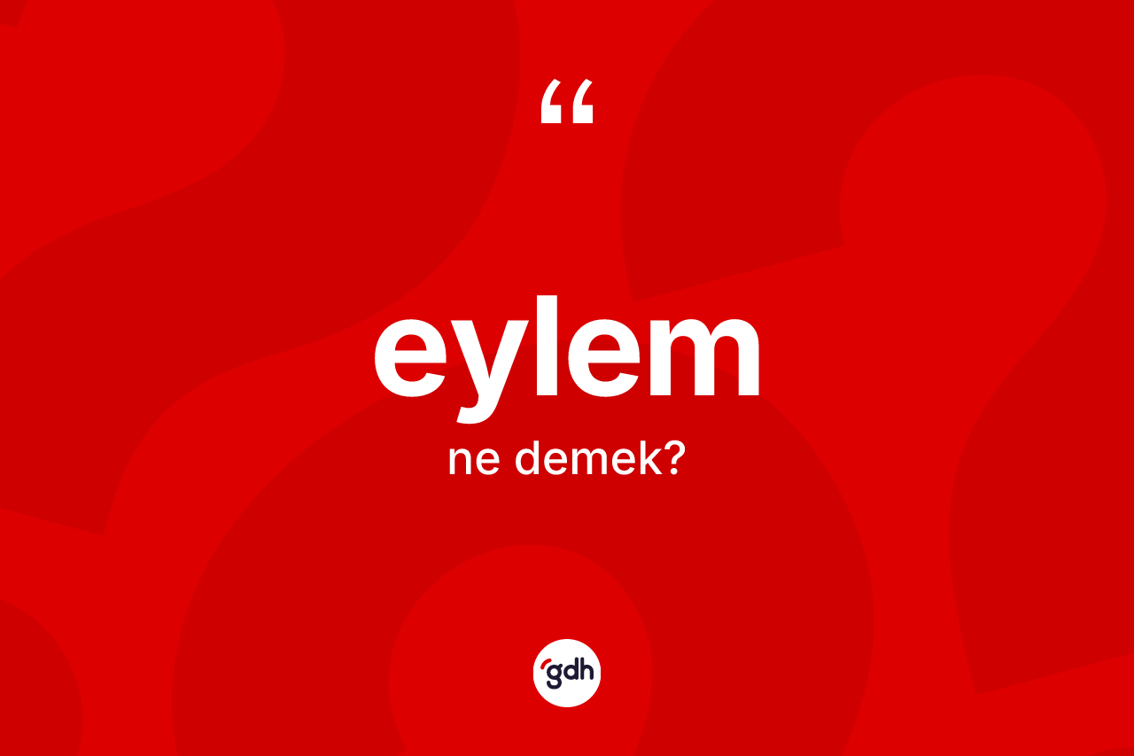 Eylem ne anlama gelir?