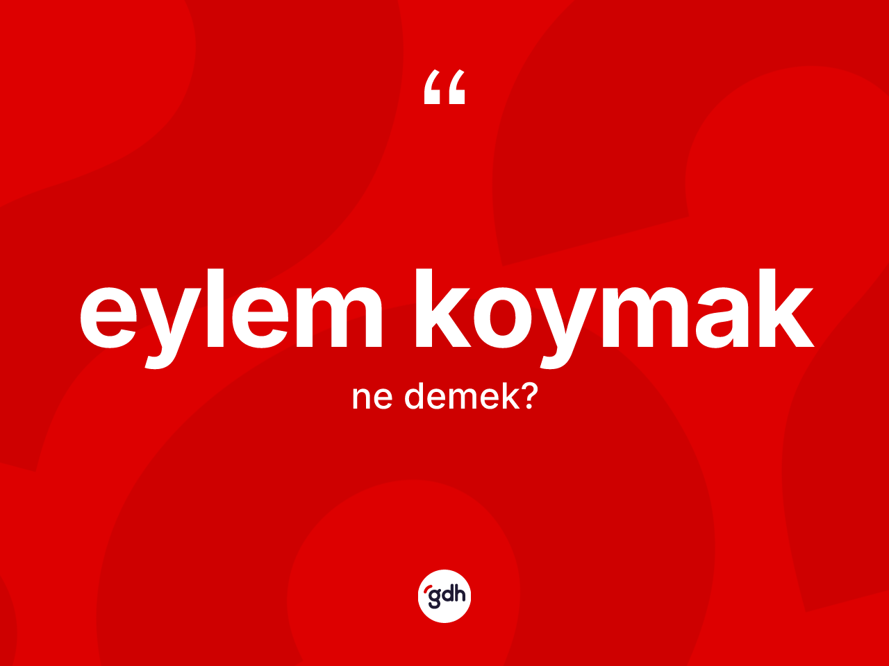 Eylem koymak ne anlama gelir? Eylem koymak ifadesinin sözlük anlamı nedir?