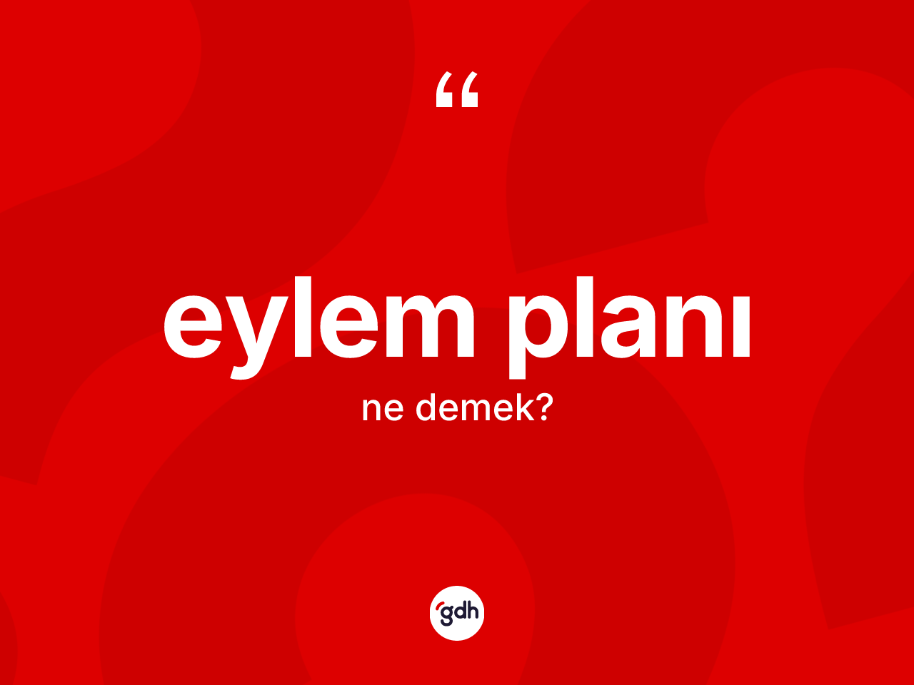 Eylem planı kelimesinin tanımı nedir? Eylem planının sözlükteki anlamı nedir?