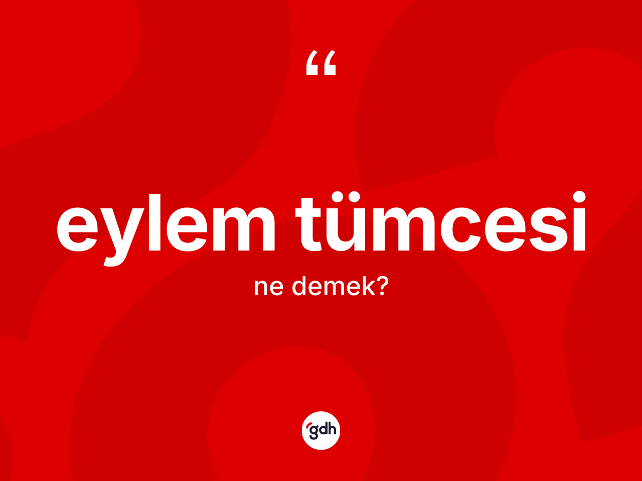 Eylem tümcesi kelimesinin anlamı nedir? Eylem tümcesinin kısaca tanımı nedir?