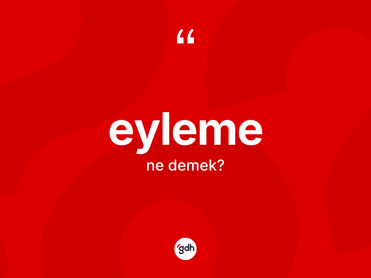 Eyleme nedir? Eylemenin TDK'ya göre anlamı nedir?