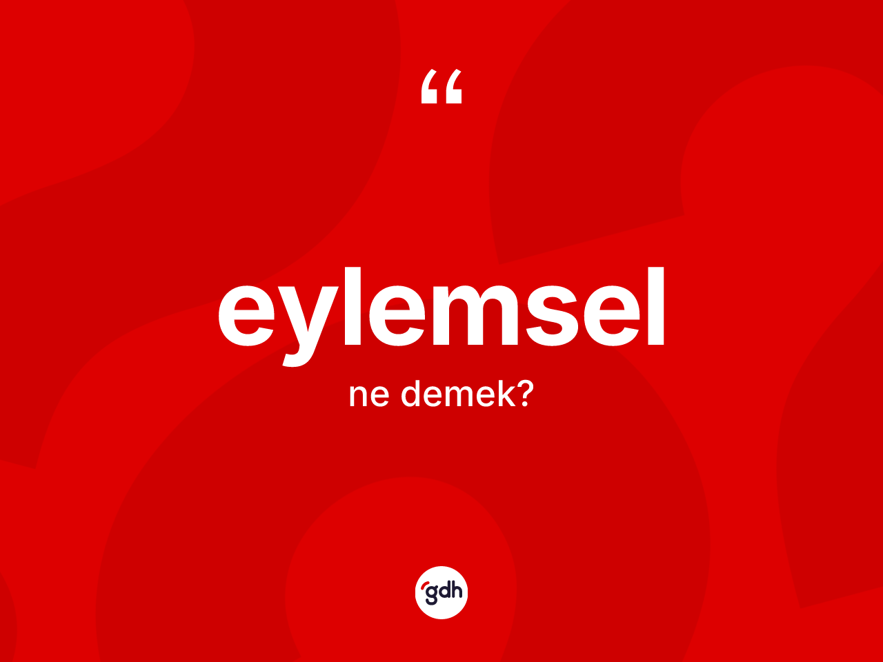 Eylemsel ne anlama gelir? Eylemselin halk arasındaki kullanımı nasıldır?