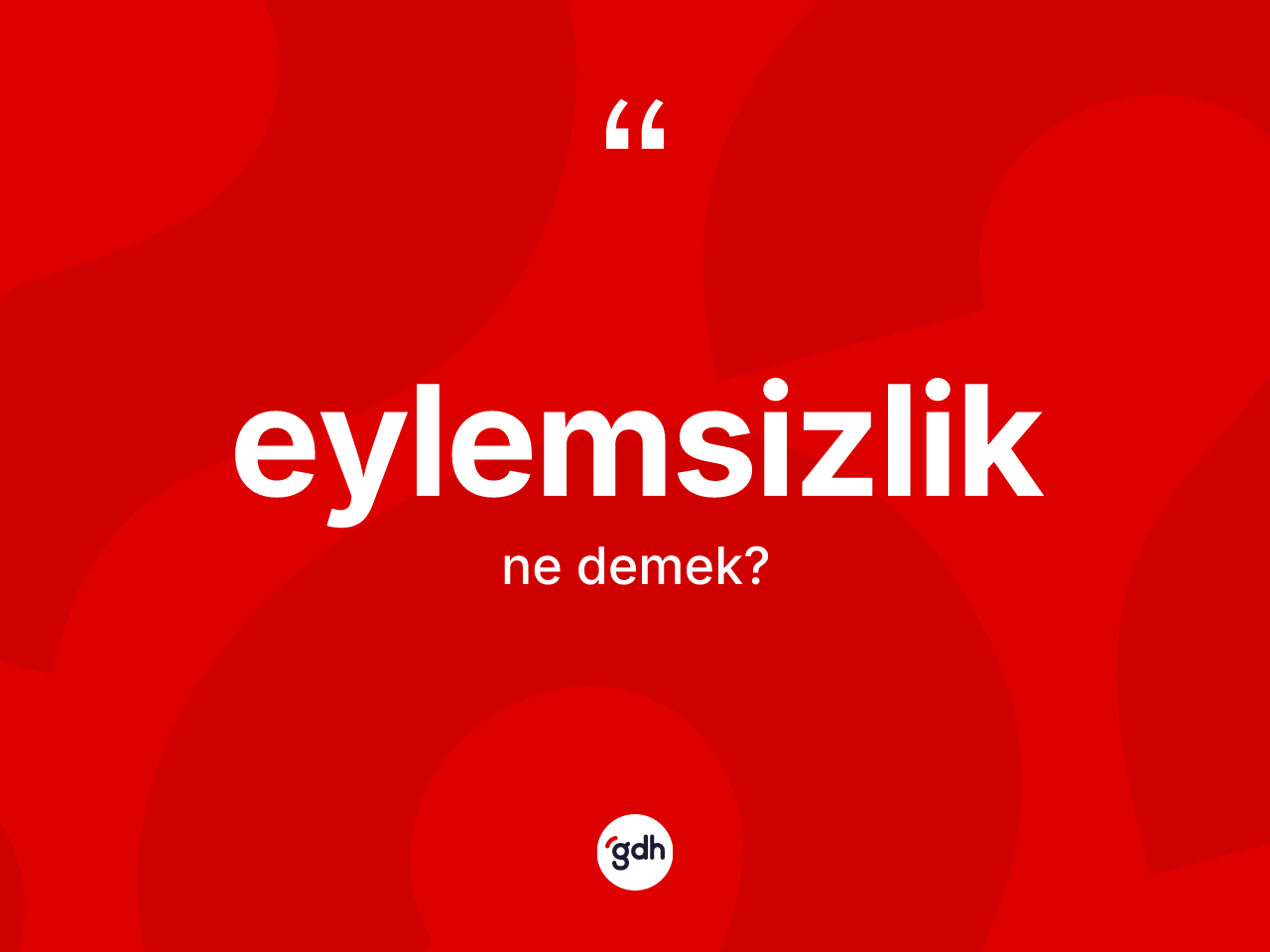 Eylemsizlik kelimesinin anlamı nedir? Eylemsizliğin TDK'ya göre anlamı nedir?