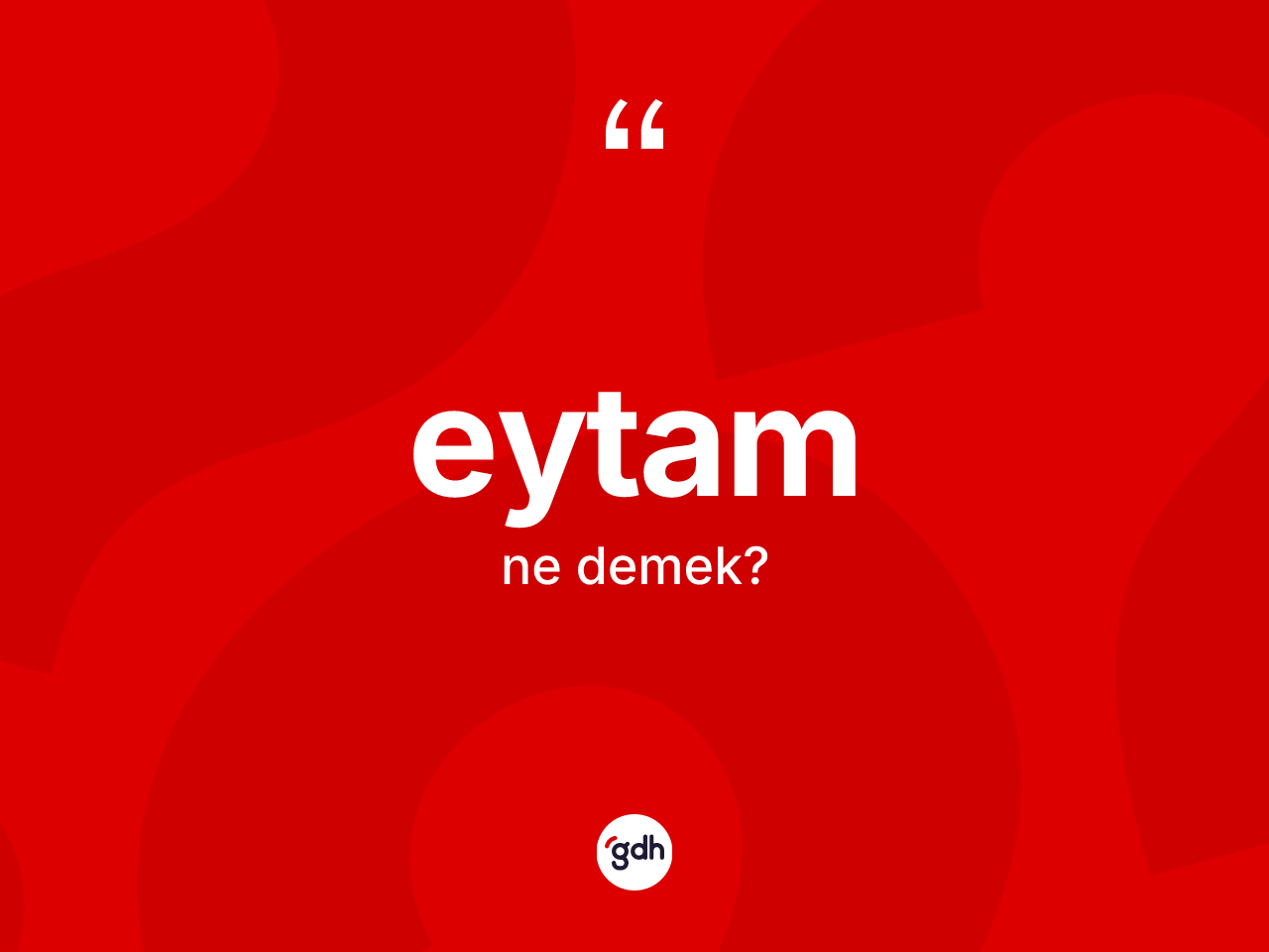 Eytam kelimesi ne demek? Eytam kelimesinin kaç farklı anlamı var?