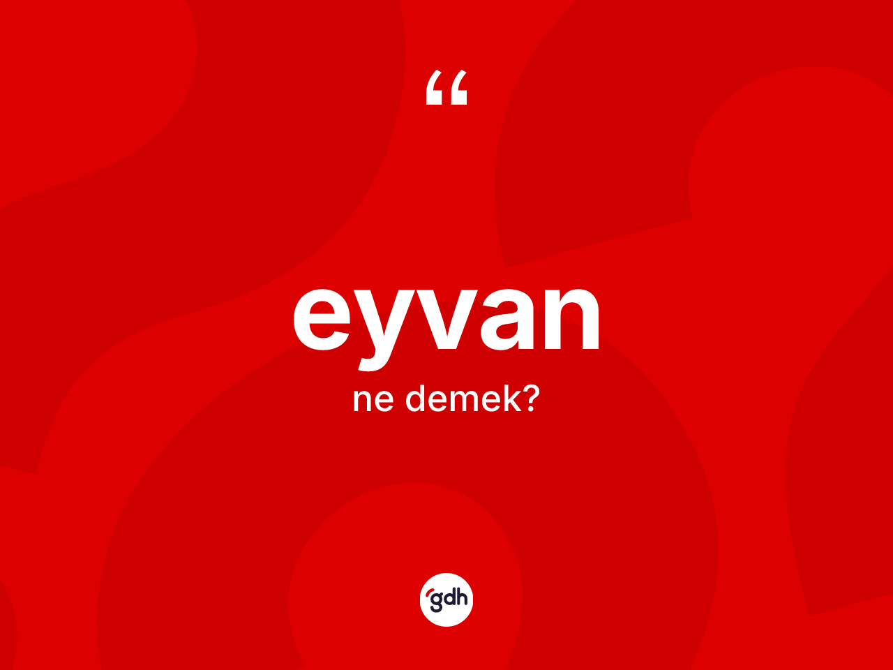 Eyvan ne demek? Eyvanın halk arasındaki kullanımı nasıldır?