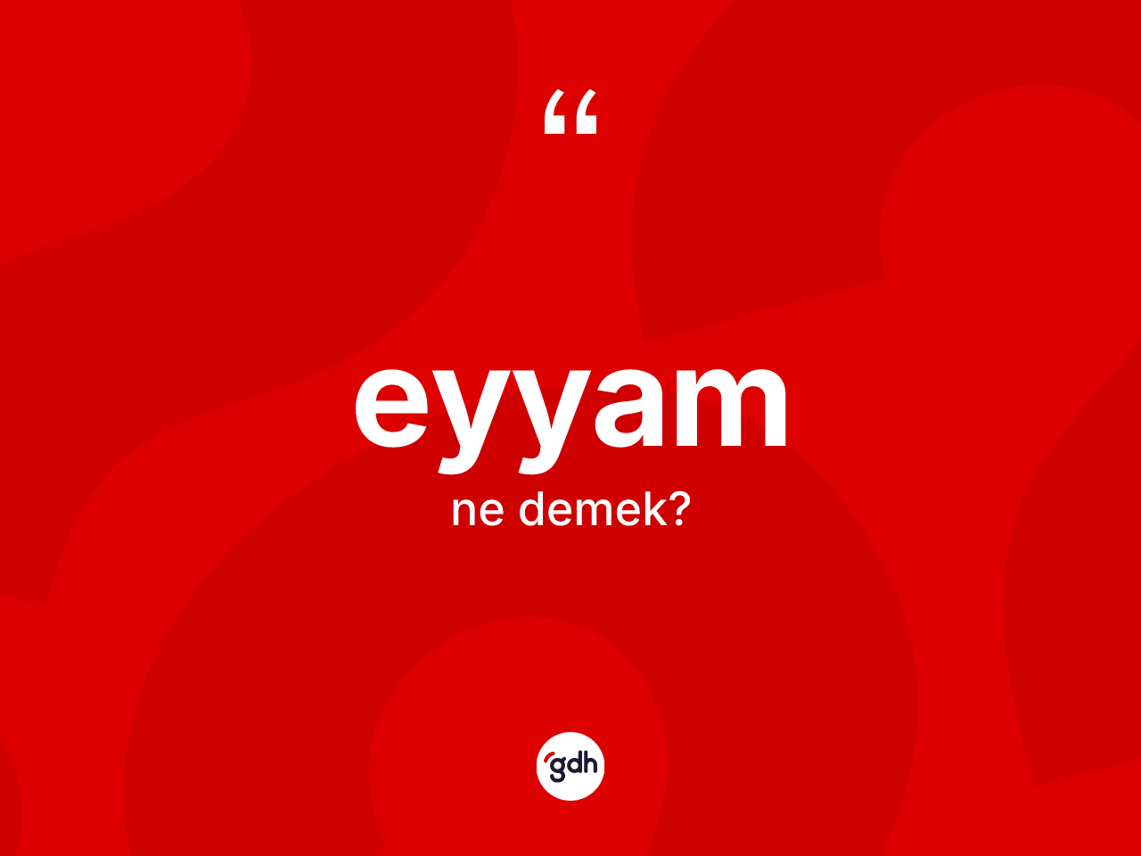 Eyyam kelimesinin sözlükteki tanımı nedir? Eyyamın TDK'ya göre anlamı nedir?
