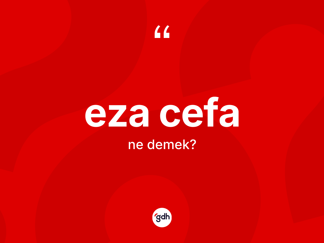 Eza cefa kelimesinin tanımı nedir? Eza cefa kelimesinin TDK anlamı nedir?