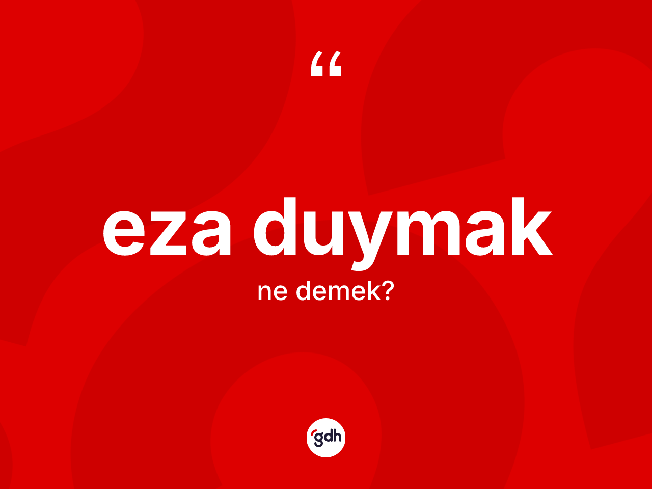 Eza duymak ifadesinin sözlükteki anlamı nedir? Eza duymak sözü hangi durumlarda kullanılır?