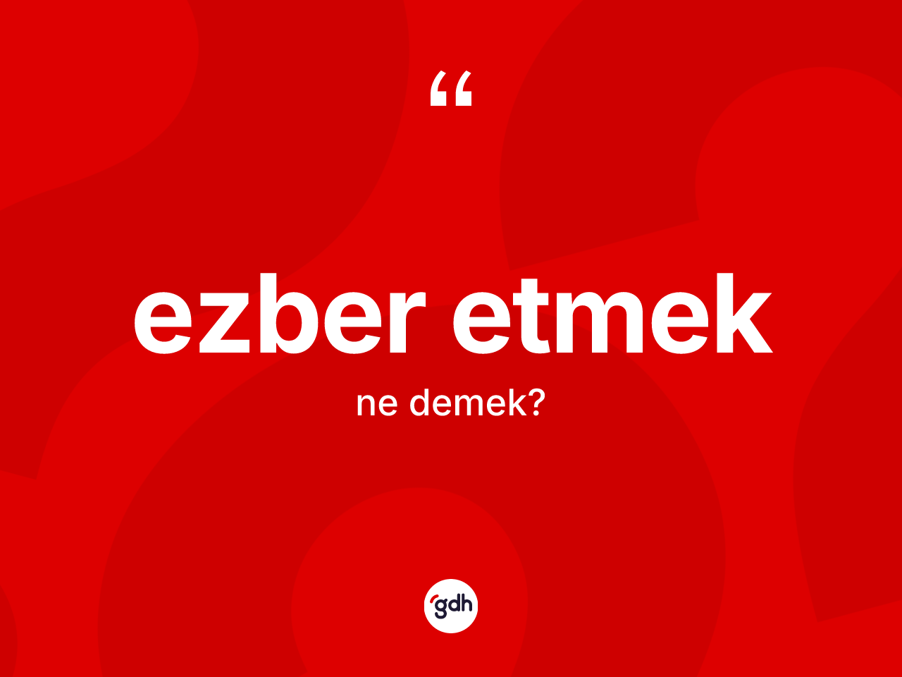 Ezber etmek nedir? Ezber etmek ifadesinin TDK tanımı nedir?