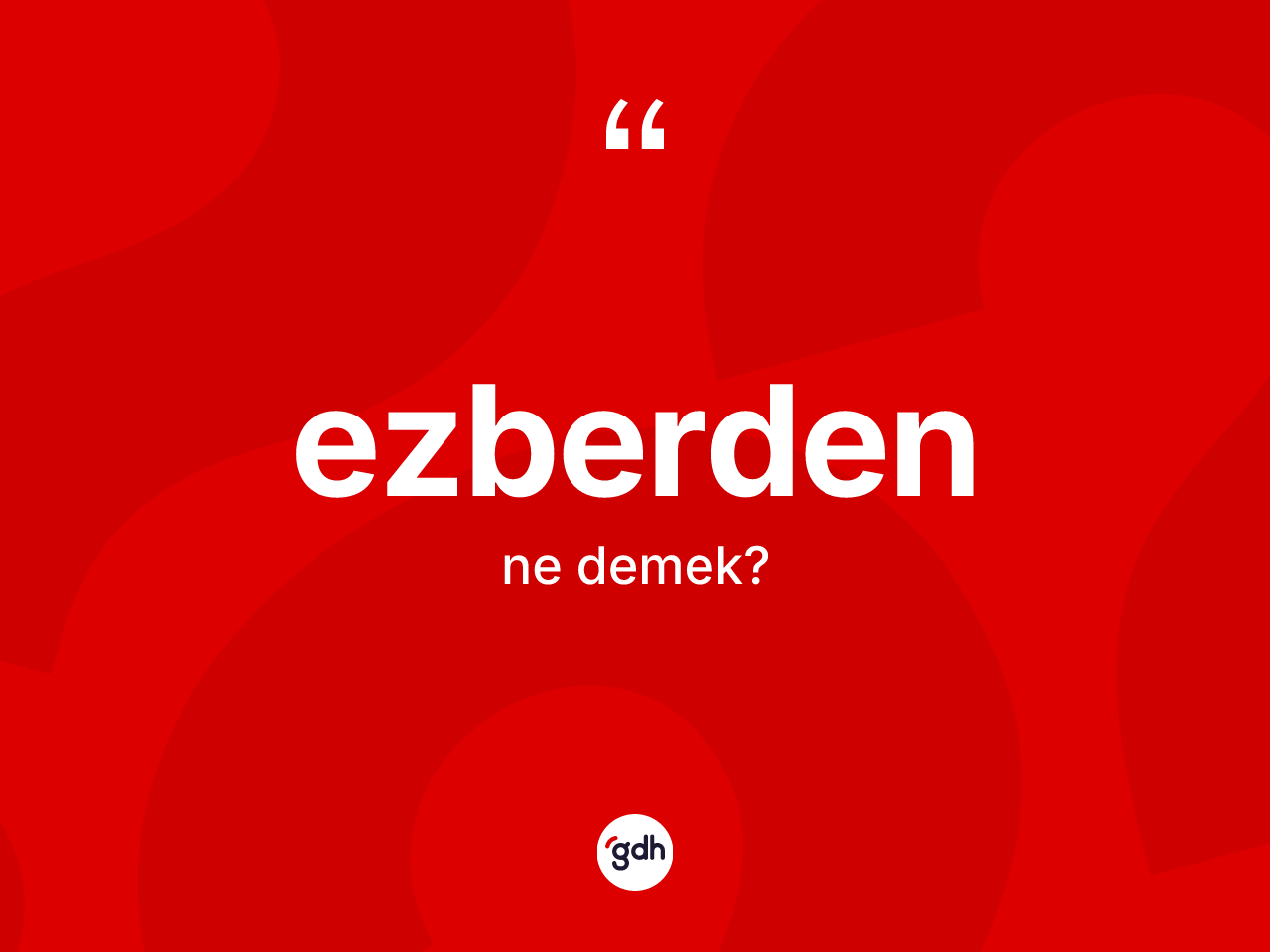 Ezberden ne demek? Ezberden kelimesinin TDK'ya göre açıklaması nedir?