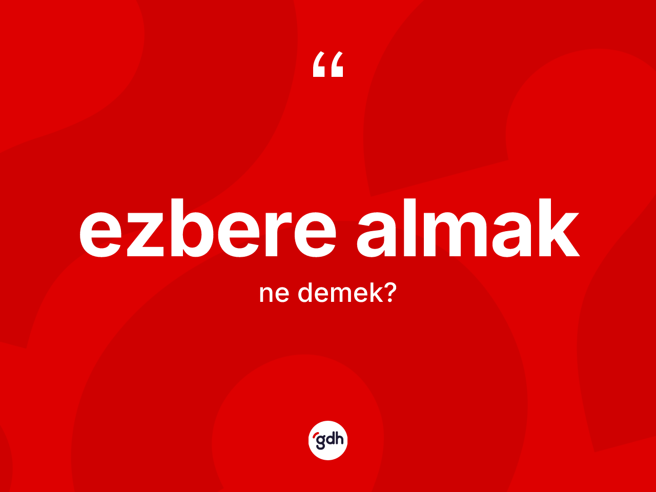 Ezbere almak ifadesinin tanımı nedir? Ezbere almak ifadesinin TDK anlamı nedir?