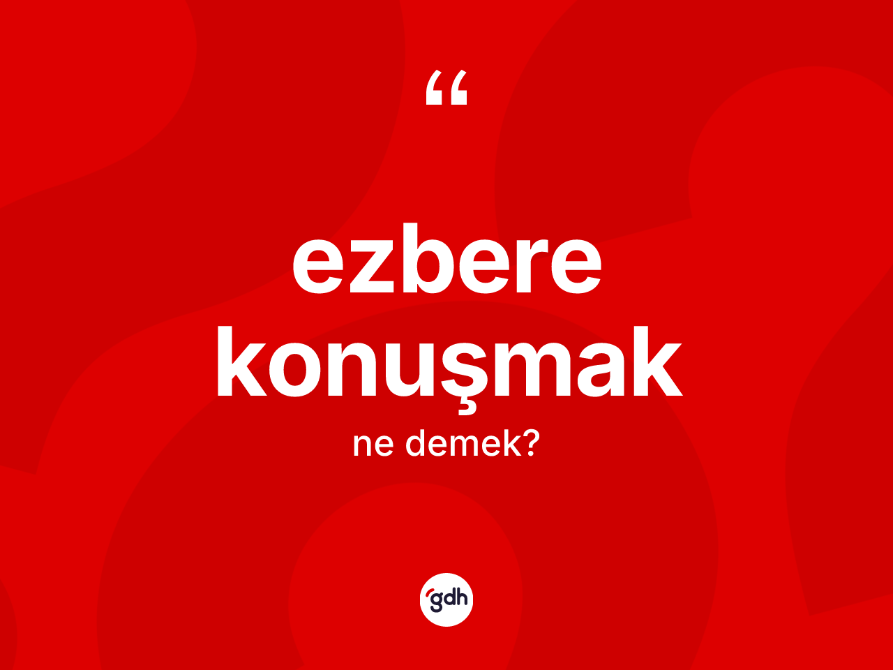 Ezbere konuşmak deyimi ne demek? Ezbere konuşmak ifadesinin özellikleri nelerdir?