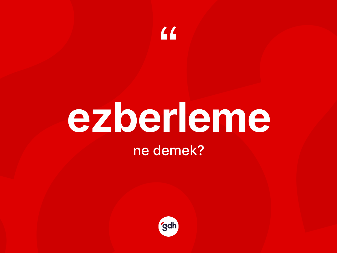 Ezberleme ne anlama gelir? Ezberlemenin kısaca tanımı nedir?