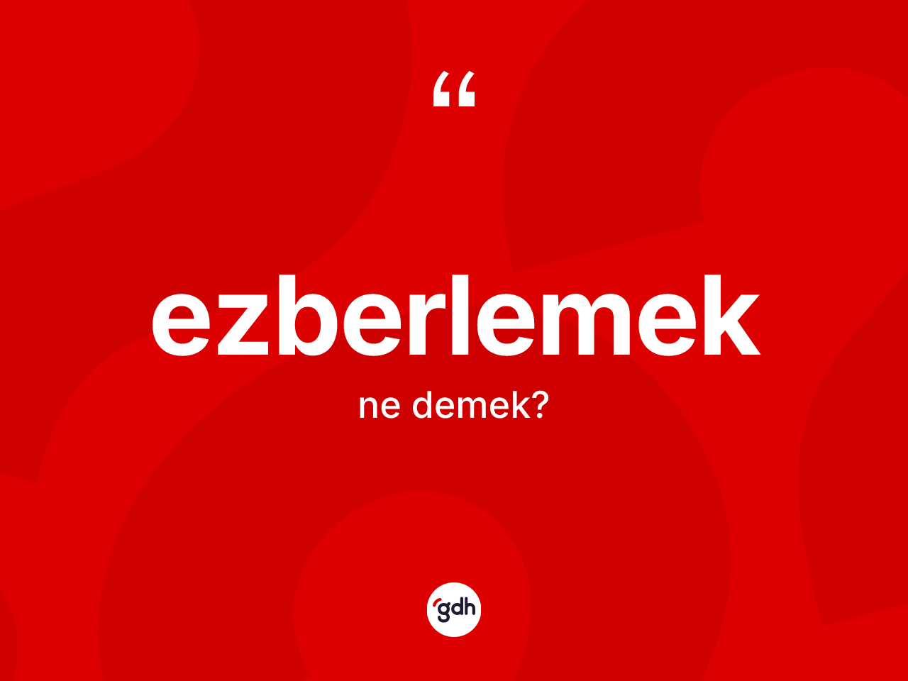 Ezberlemek kelimesinin sözlükteki tanımı nedir? Ezberlemeğin sözlükteki anlamı nedir?