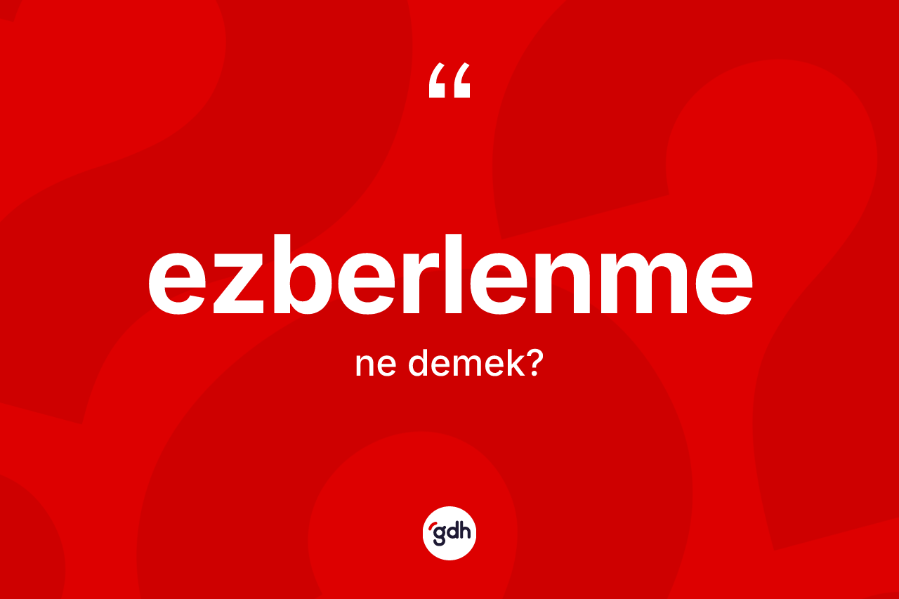 Ezberlenme ne anlama gelir?