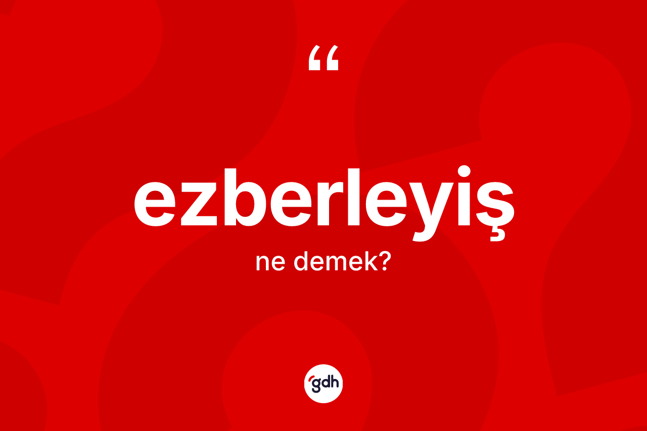 Ezberleyiş nedir? Ezberleyiş kelimesinin özellikleri nelerdir?