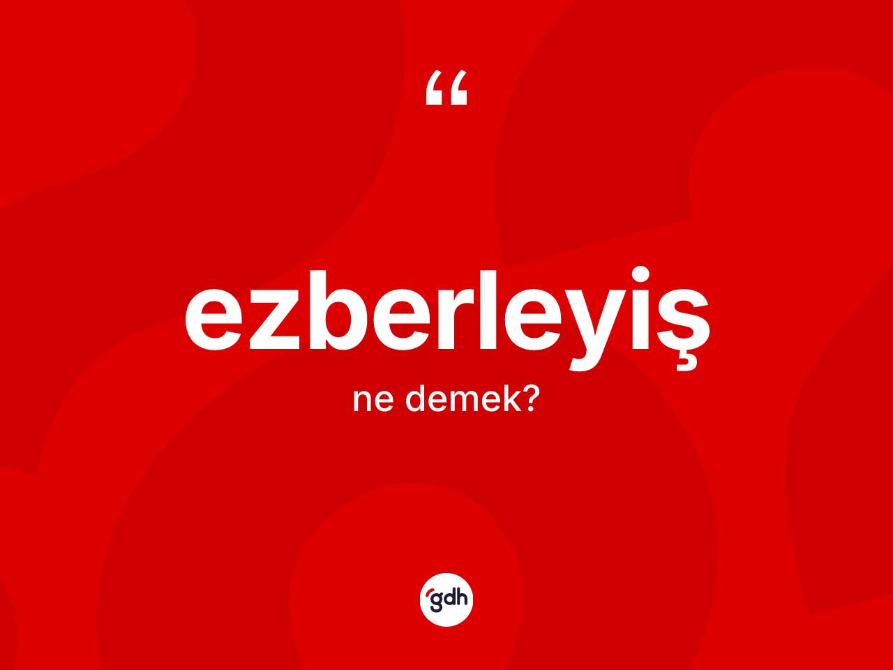 Ezberleyiş nedir? Ezberleyiş kelimesinin özellikleri nelerdir?