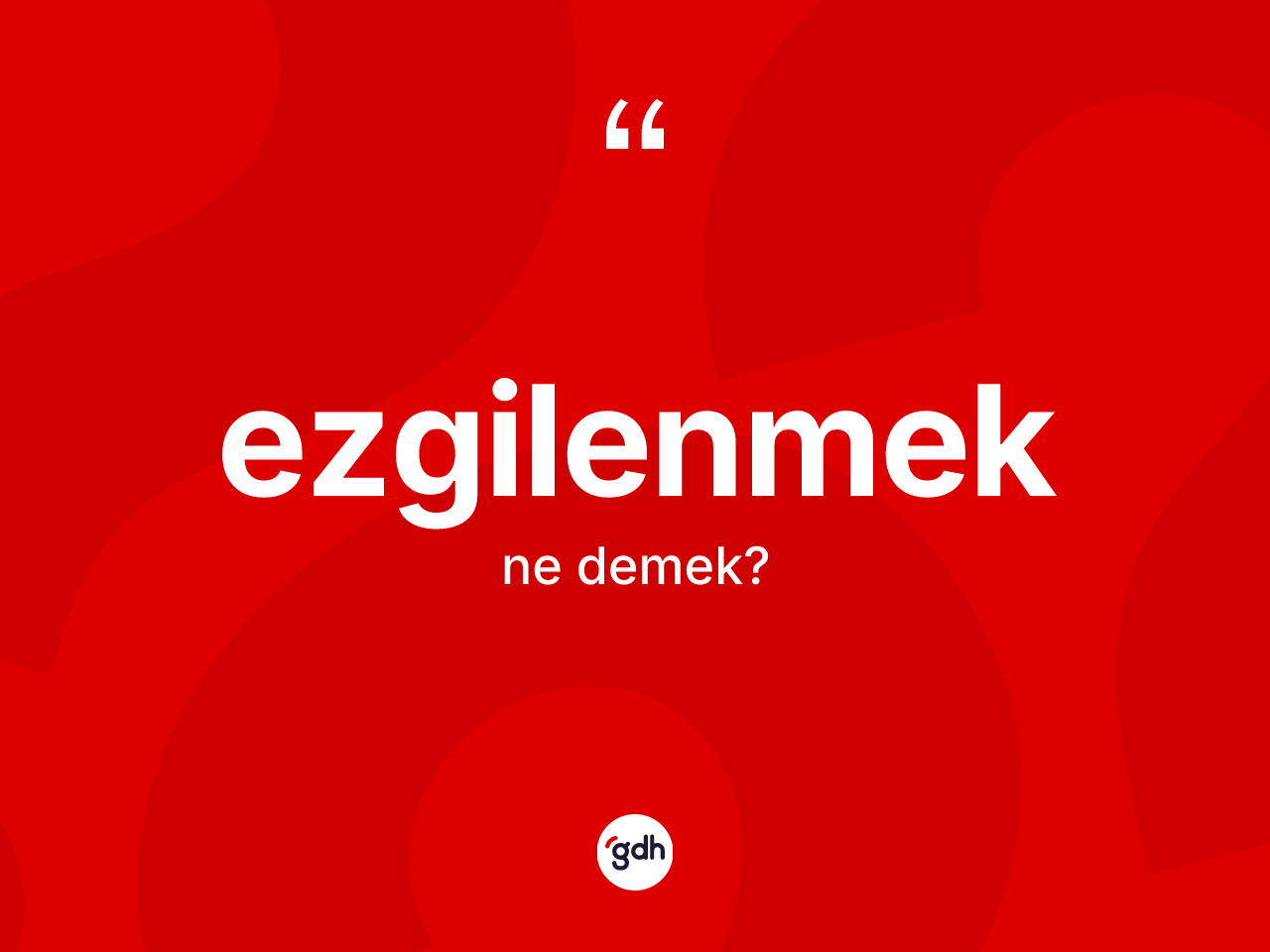 Ezgilenmek ne anlama gelir? Ezgilenmeğin kısaca tanımı nedir?