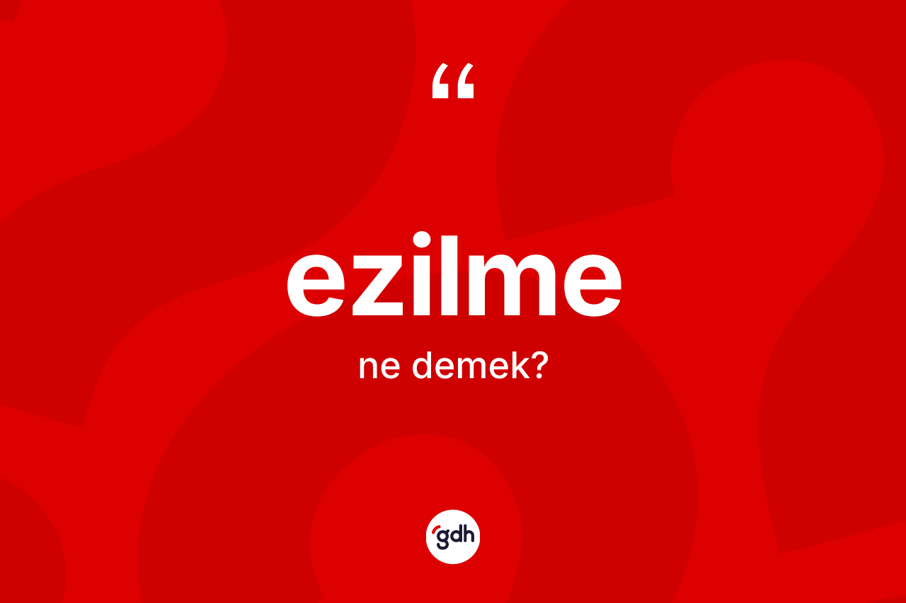Ezilme kelimesinin anlamı nedir? Ezilme kelimesinin TDK anlamı nedir?