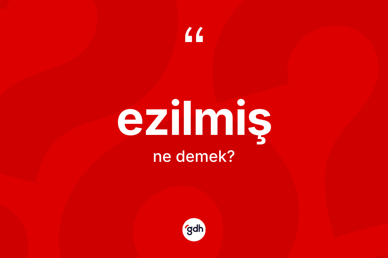 Ezilmiş kelimesinin anlamı nedir? Ezilmiş kelimesinin TDK anlamı nedir?