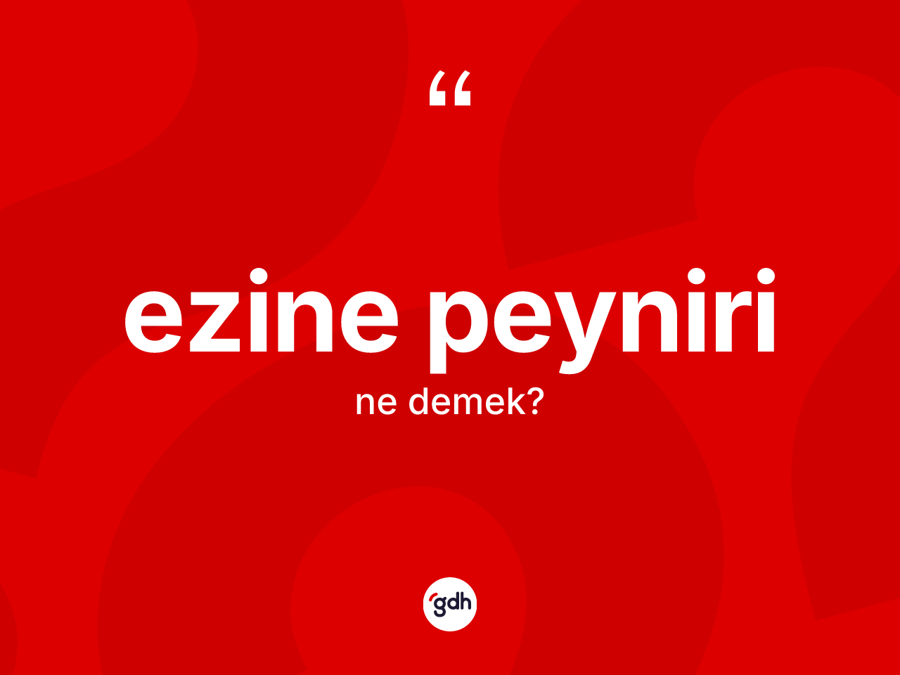 Ezine peyniri nedir? Ezine peynirinin sözlükteki anlamı nedir?