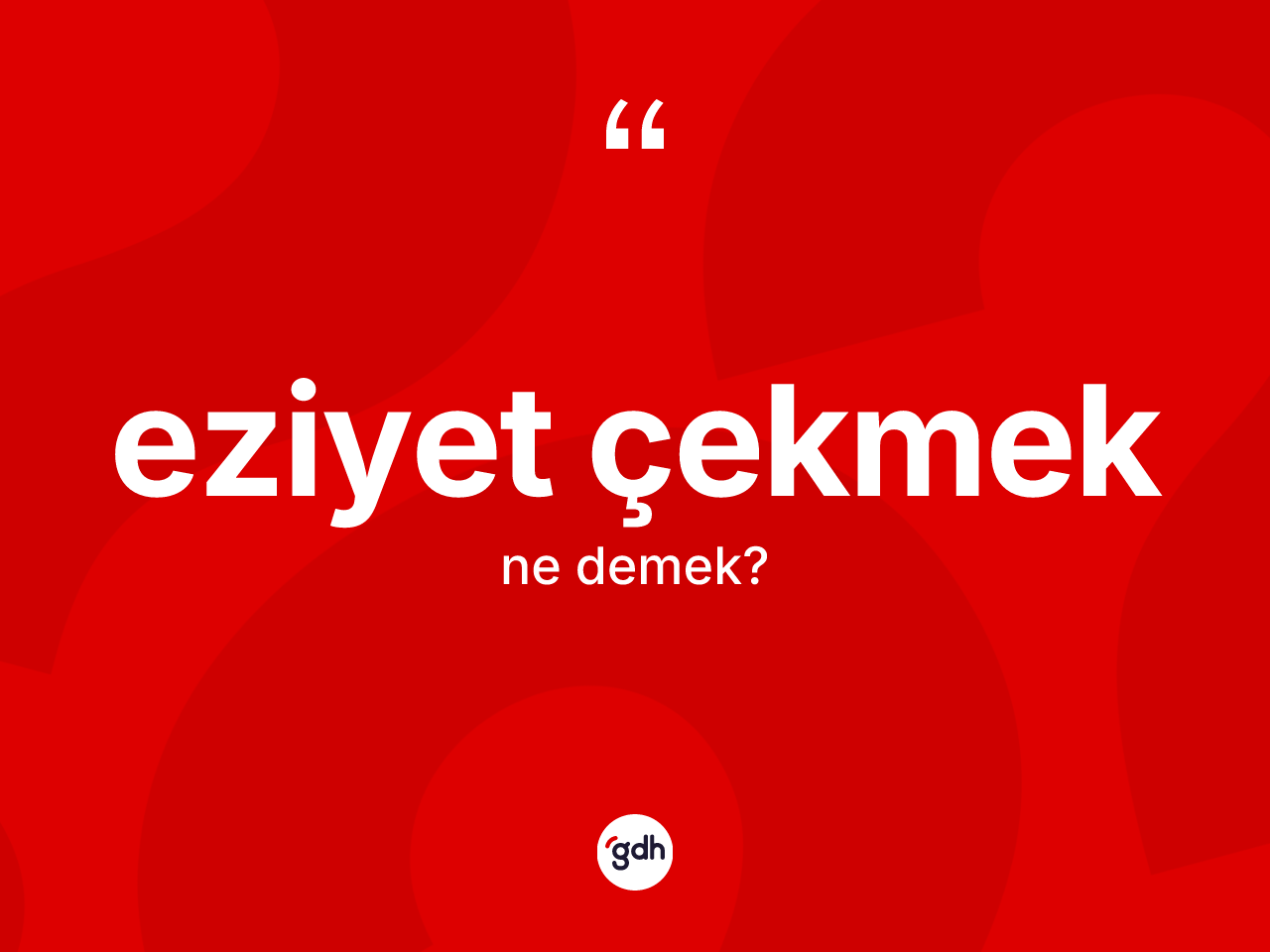 Eziyet çekmek ifadesinin tanımı nedir? Eziyet çekmek ifadesi hangi durumlarda kullanılır