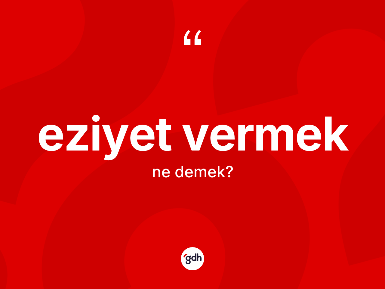 Eziyet vermek ifadesi nedir? Eziyet vermek ifadesinin kaç farklı anlamı var?