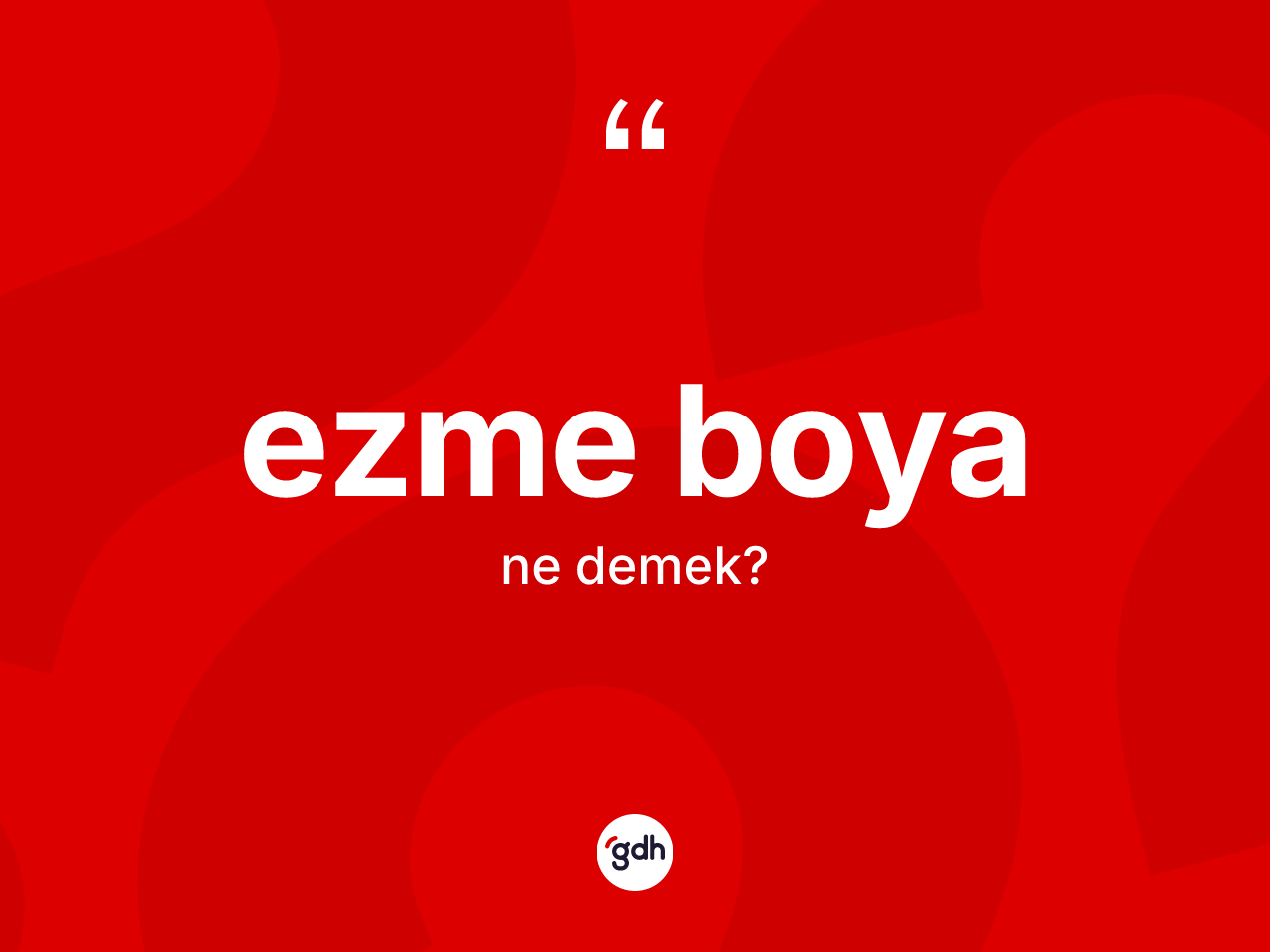 Ezme boya nedir? Ezme boya kelimesinin kaç farklı anlamı var?