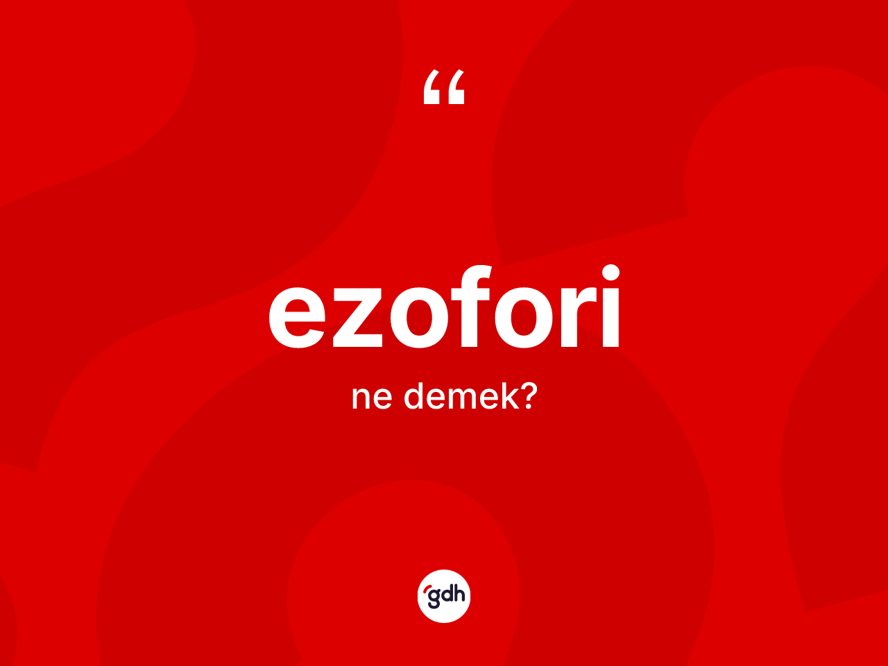 Ezofori kelimesinin anlamı nedir? Ezofori kelimesinin TDK anlamı nedir?