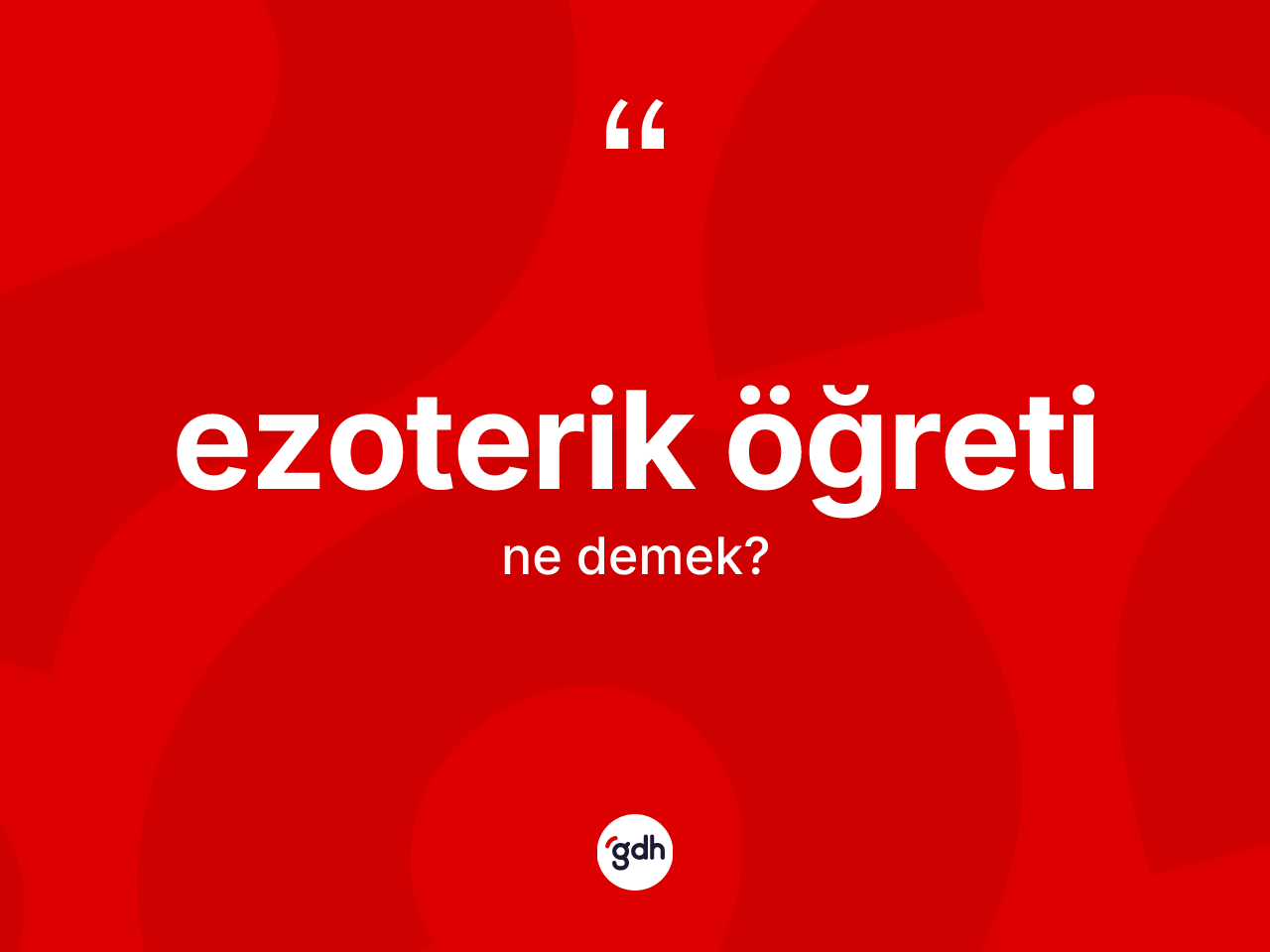 Ezoterik öğreti kelimesinin sözlükteki tanımı nedir? Ezoterik öğretinin TDK'ya göre anlamı nedir?