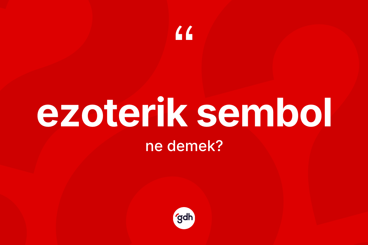Ezoterik sembol kelimesinin tanımı nedir?