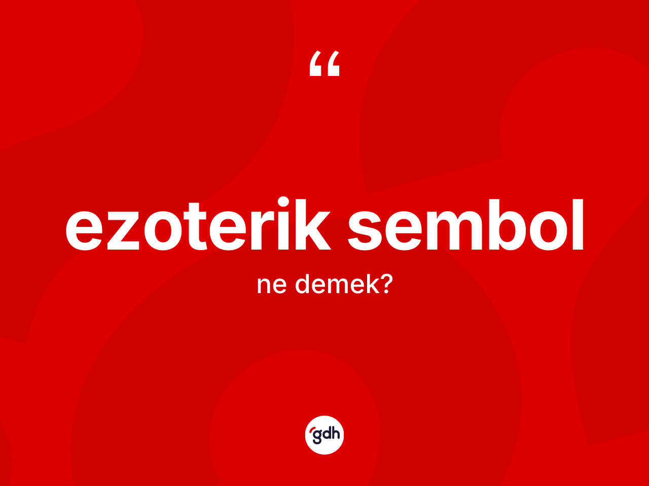 Ezoterik sembol kelimesinin tanımı nedir? Ezoterik sembolun halk arasındaki kullanımı nasıldır?