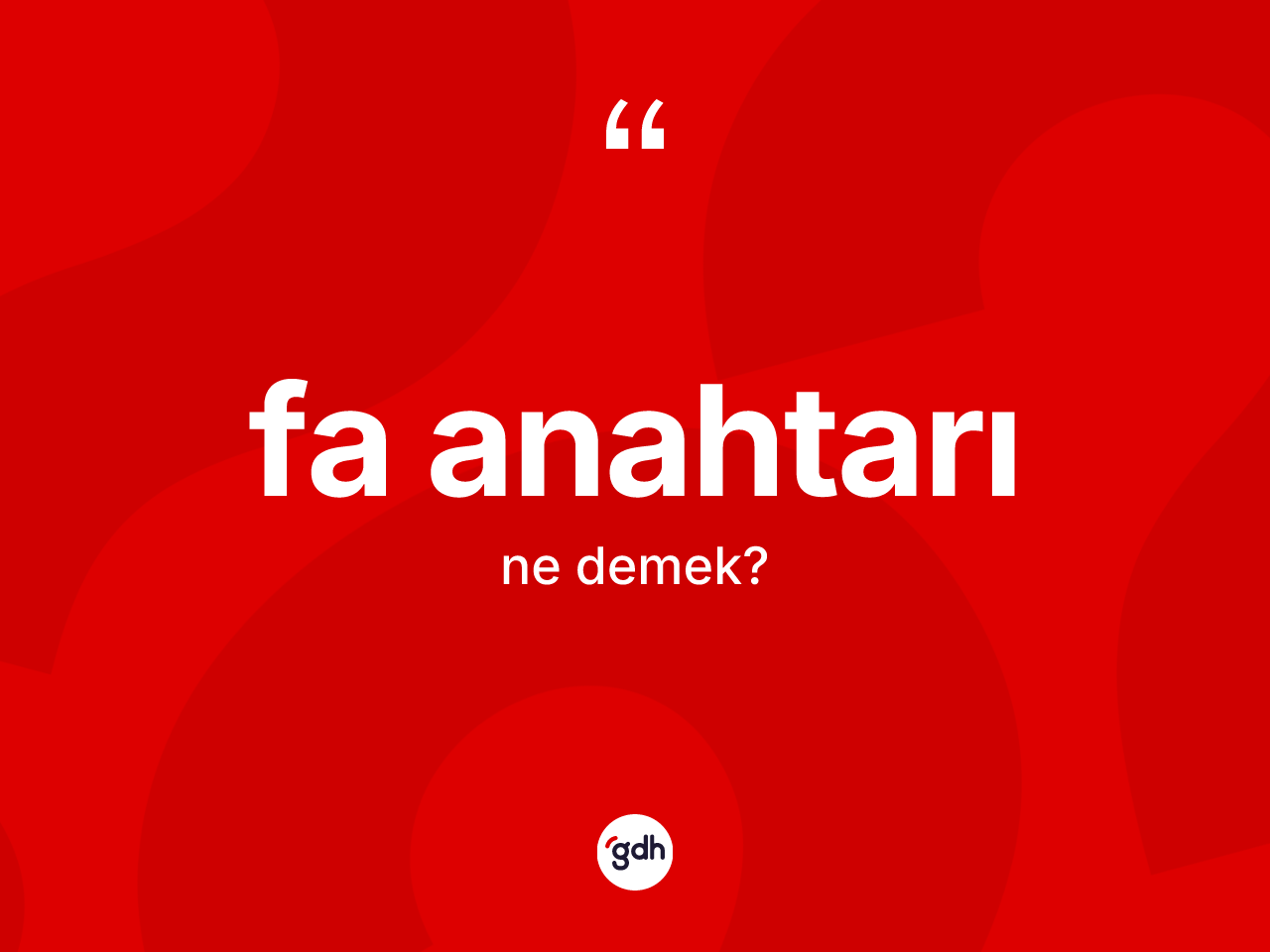 Fa anahtarı kelimesinin tanımı nedir? Fa anahtarı kelimesinin kaç farklı anlamı var?