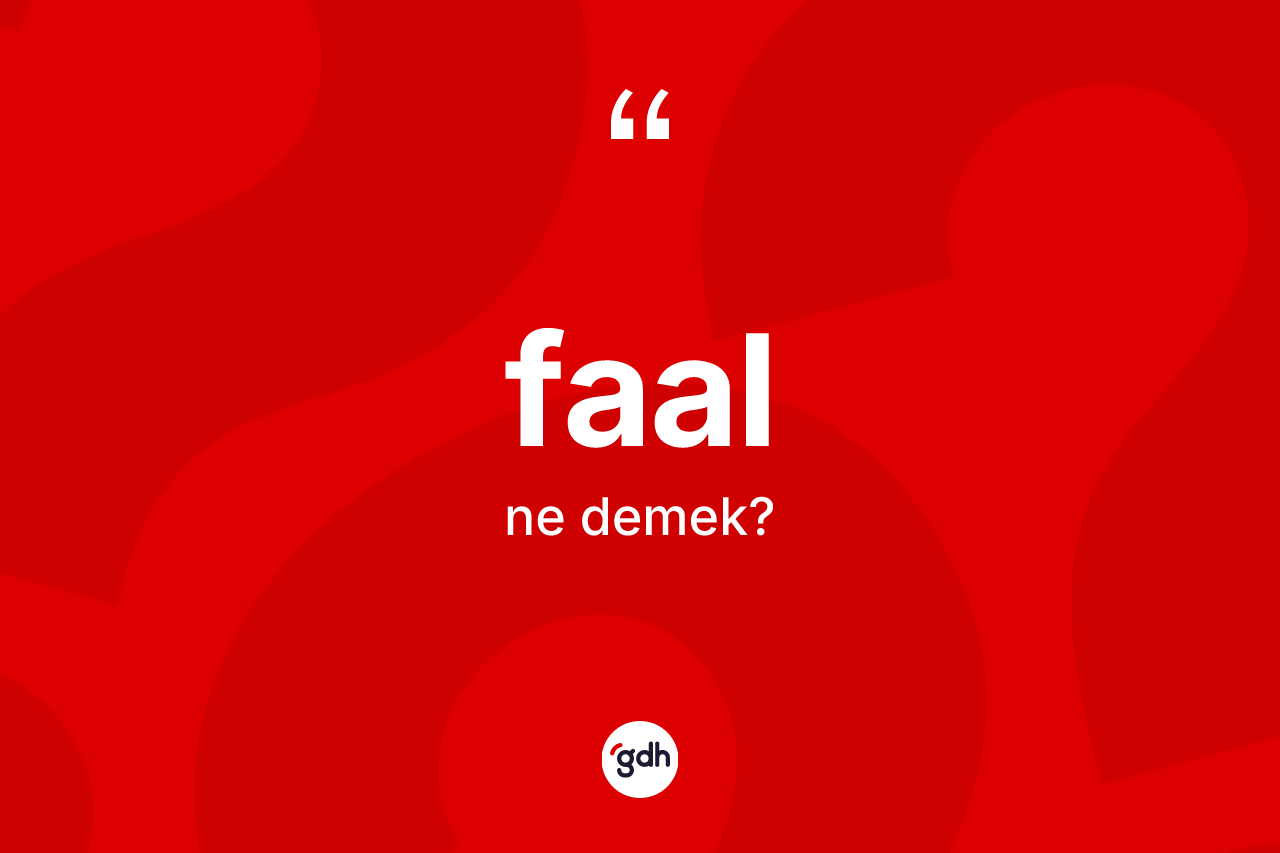 Faal kelimesi ne anlama gelir? Faalın TDK'ya göre anlamı nedir?