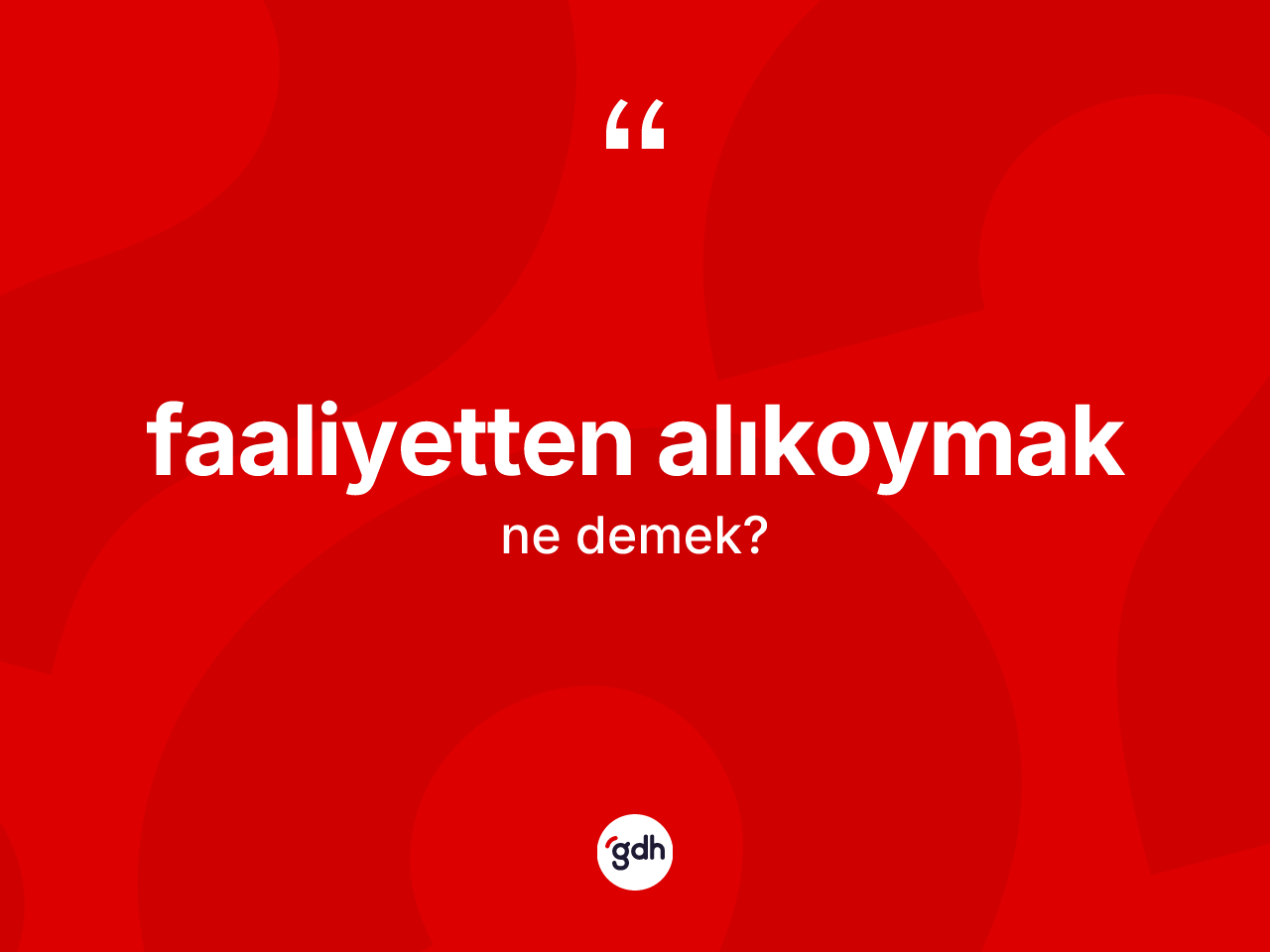 Faaliyetten alıkoymak ifadesinin anlamı nedir? Faaliyetten alıkoymak ifadesinin sözlük anlamı nedir?