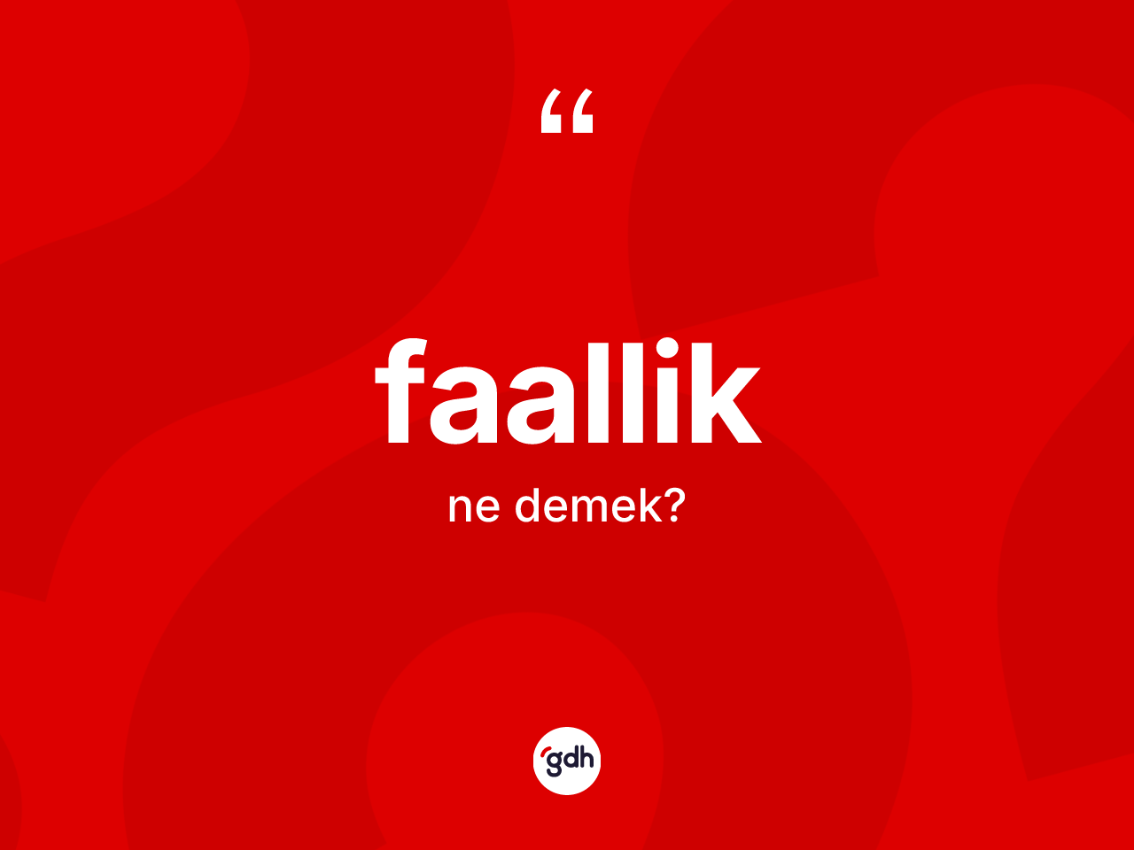 Faallik ne anlama gelir? Faalliğin kısaca tanımı nedir?