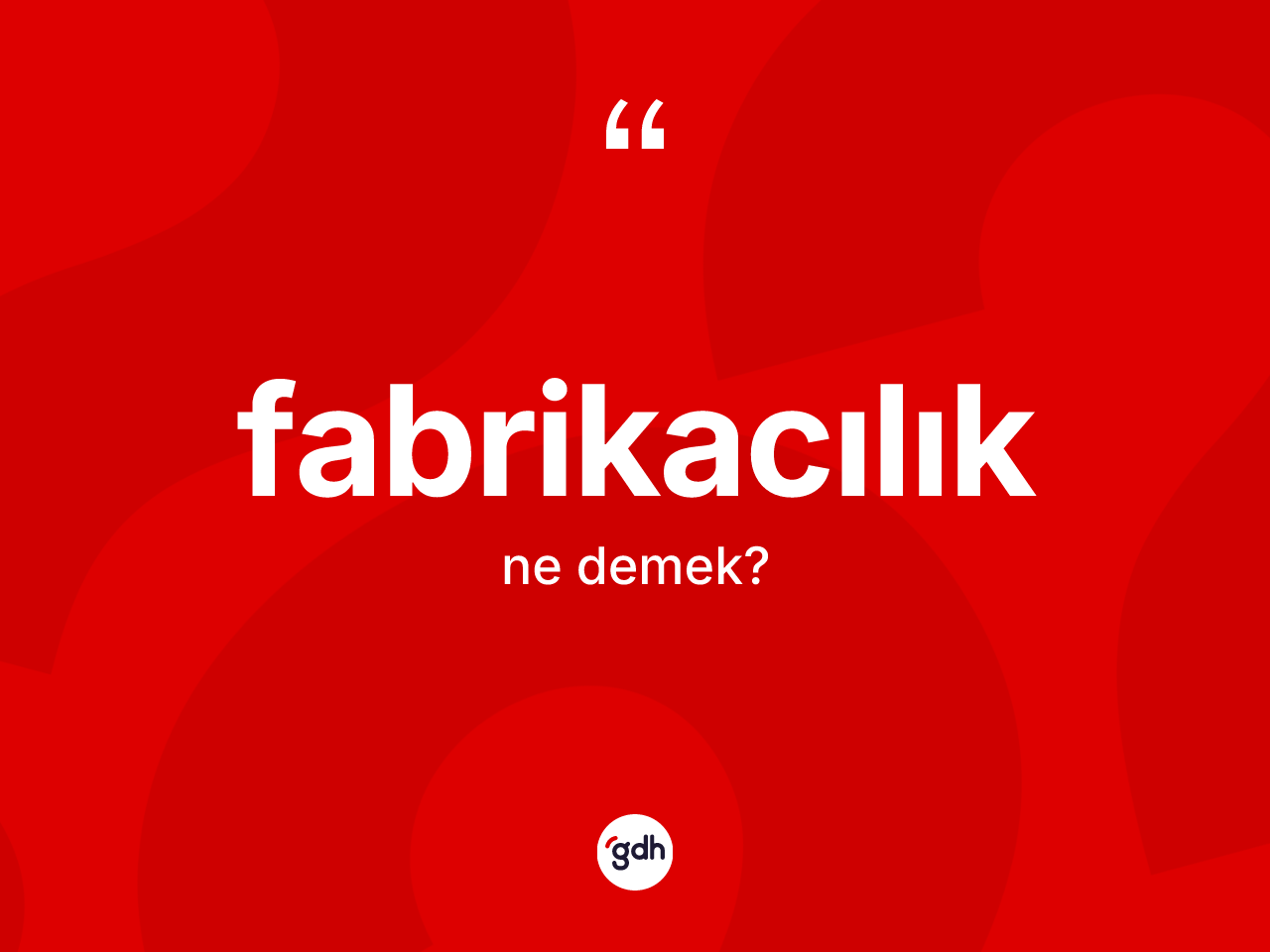 Fabrikacılık kelimesinin tanımı nedir? Fabrikacılık kelimesinin TDK'ya göre açıklaması nedir?