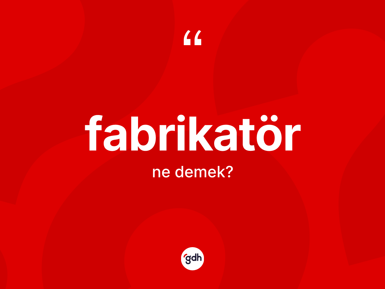 Fabrikatör kelimesinin tanımı nedir? Fabrikatör kelimesinin TDK'ya göre açıklaması nedir?