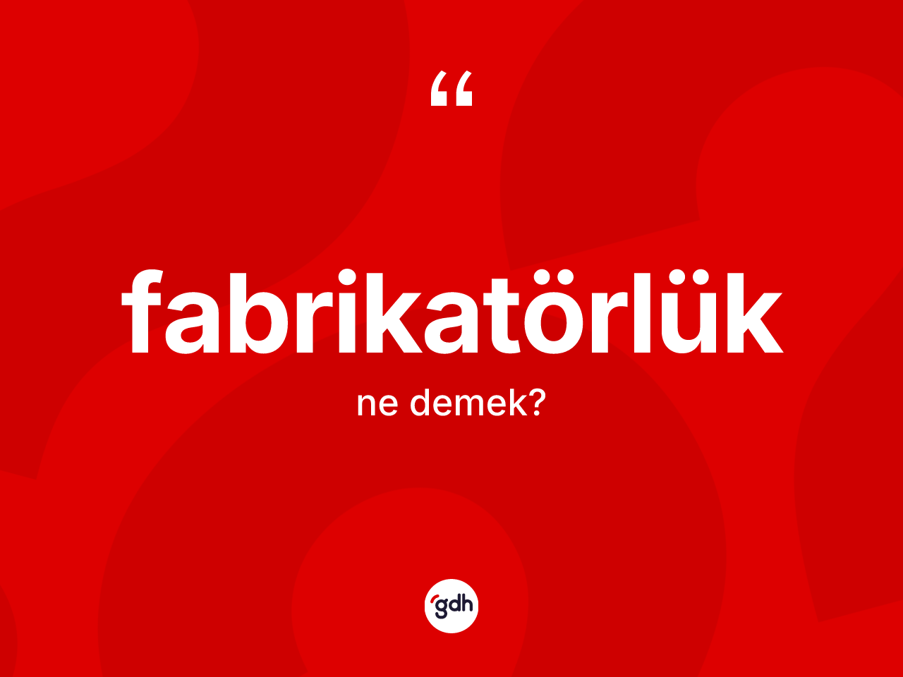 Fabrikatörlük nedir? Fabrikatörlüğün sözlükteki anlamı nedir?