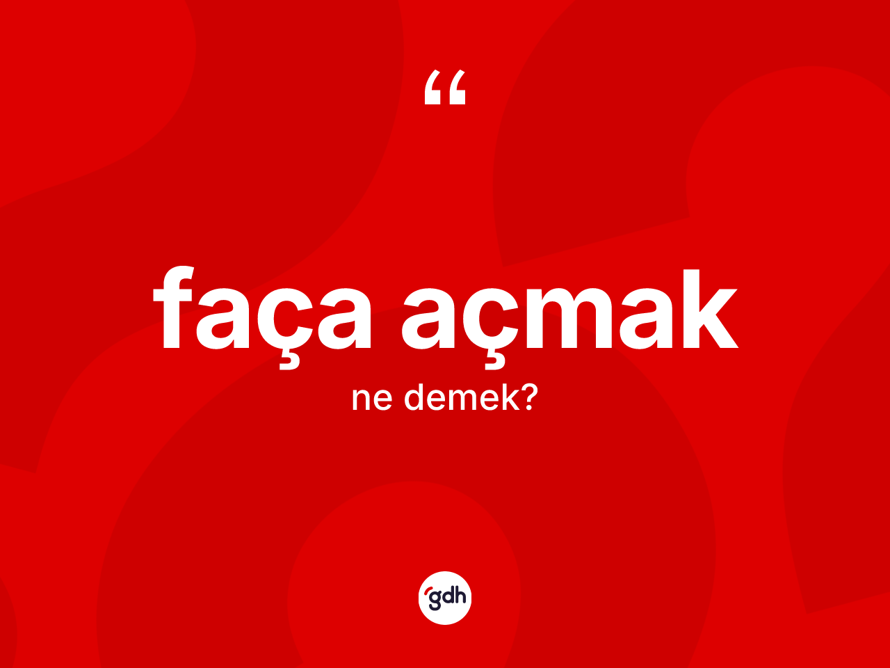 Faça açmak ifadesinin kısaca anlamı nedir? Faça açmak ifadesinin TDK'ya göre açıklaması nedir?