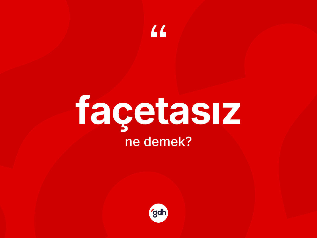 Façetasız kelimesi ne demek? Façetasız kelimesinin TDK anlamı nedir?