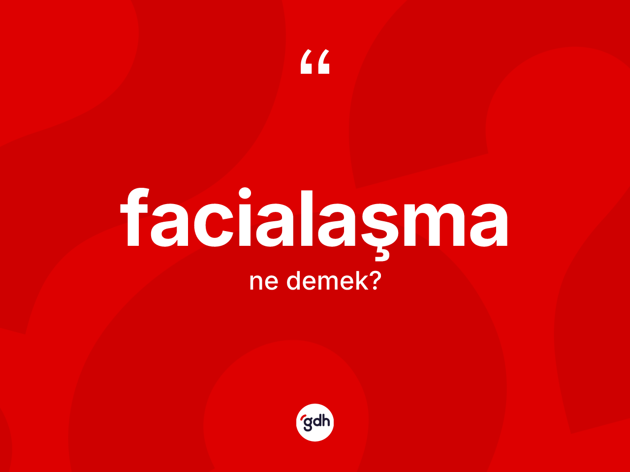 Facialaşma kelimesinin sözlükteki tanımı nedir? Facialaşmanın TDK'ya göre anlamı nedir?